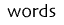 words